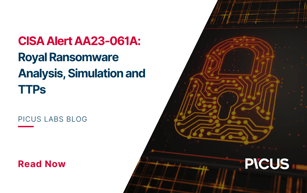 CISA Alert AA23-061A: Royal Ransomware Analysis, Simulation and TTPs