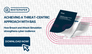 Achieving a Threat-Centric Approach with Breach And Attack Simulation (BAS)