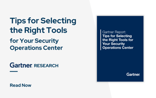 Tips for Selecting the Right Tools for Your Security Operations Center