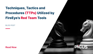 Tactics, Techniques and Procedures (TTPs) Utilized by FireEye’s Red Team Tools