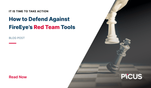It is Time to Take Action - How to Defend Against FireEye’s Red Team Tools
