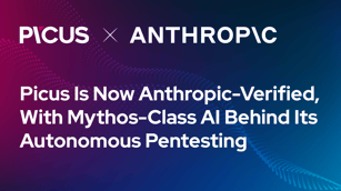 Picus Is Now Anthropic-Verified, With Mythos-Class AI Behind Its Autonomous Pentesting