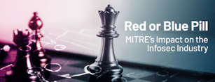 Red or Blue Pill – MITRE's Impact On The Infosec Industry
