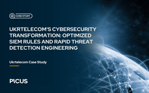 Ukrtelecom's Cybersecurity Transformation: Optimized SIEM Rules and Rapid Threat Detection Engineering
