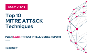 Picus Cyber Threat Intelligence Report May 2023: Top 10 MITRE ATT&CK Techniques