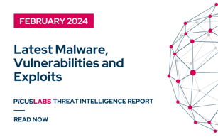 February 2024: Latest Malware, Vulnerabilities and Exploits
