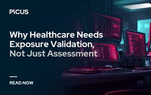 Why Healthcare Needs Exposure Validation, Not Just Assessment