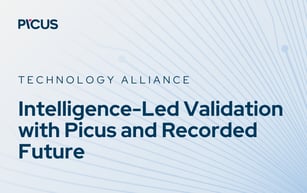 Intelligence-Led Validation with Picus and Recorded Future