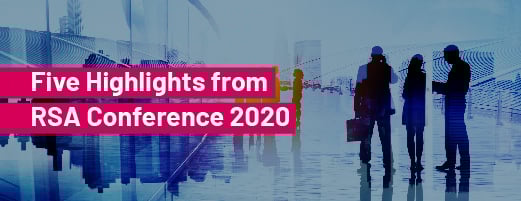 Five Highlights from RSA Conference 2020