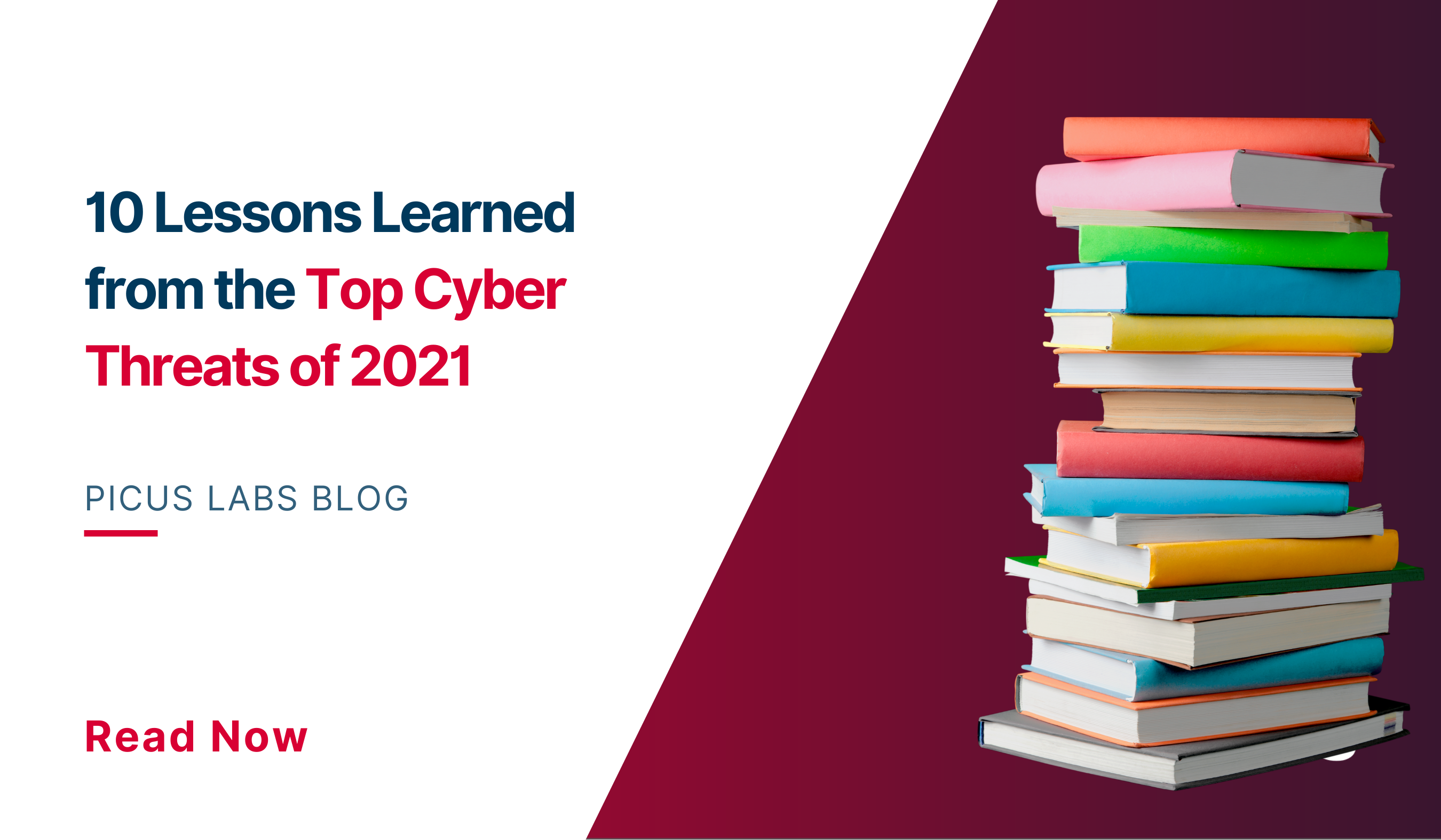 10 Lessons Learned from the Top Cyber Threats of 2021