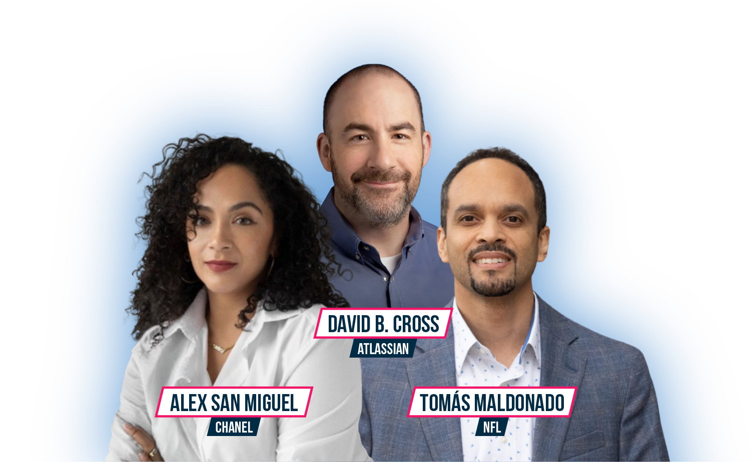 Alex San Miguel of Chanel, David B. Cross of Atlassian and Tomás Maldonado of the NFL.